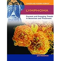 Lymphoma: Current And Emerging Trends in Detection And Treatment (Cancer & Modern Science) Lymphoma: Current And Emerging Trends in Detection And Treatment (Cancer & Modern Science) Library Binding