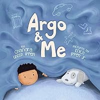 Argo and Me: A story about being scared and finding protection, love, and home Argo and Me: A story about being scared and finding protection, love, and home Paperback Kindle Hardcover