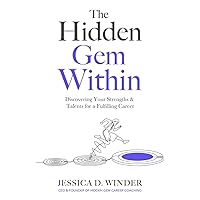 The Hidden Gem Within: Discovering Your Strengths & Talents for a Fulfilling Career The Hidden Gem Within: Discovering Your Strengths & Talents for a Fulfilling Career Paperback