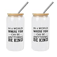 2 Pack Glass Jars with Bamboo Lids In A World Where You Can Be Anything Be Kind Glass Cup Cup Gift for Mom Cups Great For for Juice Coffee Soda Drinks