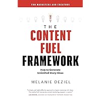 The Content Fuel Framework: How to Generate Unlimited Story Ideas (For Marketers and Creators) The Content Fuel Framework: How to Generate Unlimited Story Ideas (For Marketers and Creators) Paperback Audible Audiobook Kindle