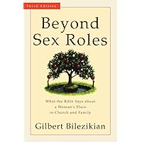 Beyond Sex Roles: What the Bible Says about a Woman's Place in Church and Family Beyond Sex Roles: What the Bible Says about a Woman's Place in Church and Family Paperback