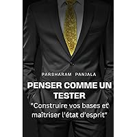 Penser comme un Tester: Construire vos concepts de base et maîtriser l'état d'esprit (French Edition) Penser comme un Tester: Construire vos concepts de base et maîtriser l'état d'esprit (French Edition) Kindle Paperback