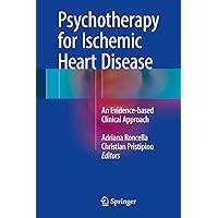 Psychotherapy for Ischemic Heart Disease: An Evidence-based Clinical Approach Psychotherapy for Ischemic Heart Disease: An Evidence-based Clinical Approach Kindle Hardcover Paperback