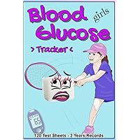 Blood Glucose Tracker Girls: 120 Test Sheets - 2 Years records