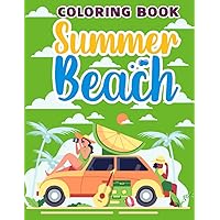 Summer Beach Coloring Book: A Kids Day at the Beach, Summer Vacation Beach Theme Colouring Book to Drawing
