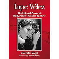 Lupe Velez: The Life and Career of Hollywood's 