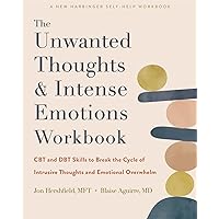 The Unwanted Thoughts and Intense Emotions Workbook: CBT and DBT Skills to Break the Cycle of Intrusive Thoughts and Emotional Overwhelm The Unwanted Thoughts and Intense Emotions Workbook: CBT and DBT Skills to Break the Cycle of Intrusive Thoughts and Emotional Overwhelm Paperback Audible Audiobook Kindle Audio CD