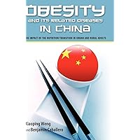 Obesity and Its Related Diseases in China: The Impact of the Nutrition Transition in Urban and Rural Adults Obesity and Its Related Diseases in China: The Impact of the Nutrition Transition in Urban and Rural Adults Hardcover Kindle