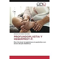 PROFUNDOPLASTIA Y HEBERPROT-P.: Dos técnicas terapéuticas en pacientes con ulcera de pie diabético (Spanish Edition)