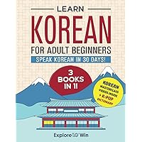 Learn Korean for Adult Beginners: 3 Books in 1: Speak Korean In 30 Days!
