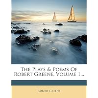 The Plays & Poems Of Robert Greene, Volume 1... The Plays & Poems Of Robert Greene, Volume 1... Hardcover Paperback