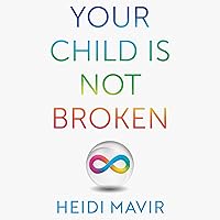 Your Child Is Not Broken: Parent Your Neurodivergent Child Without Losing Your Marbles Your Child Is Not Broken: Parent Your Neurodivergent Child Without Losing Your Marbles Audible Audiobook Paperback Kindle