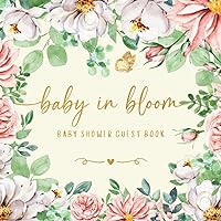 Baby in Bloom Baby Shower Guest Book: Fresh Spring Baby Girl Shower I Cute Keepsake Memory Journal with Space for Names, Advice for Parents, Wishes for Baby's Future, Gift Log