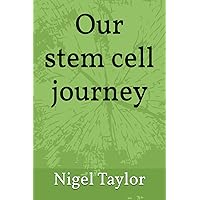 Our stem cell journey Our stem cell journey Kindle Paperback