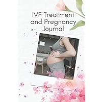 IVF Treatment and Pregnancy Journal: Your Companion in Recording Your Medical, Physical and Psychological Journey Resulting from an IVF Treatment. IVF Treatment and Pregnancy Journal: Your Companion in Recording Your Medical, Physical and Psychological Journey Resulting from an IVF Treatment. Hardcover Paperback