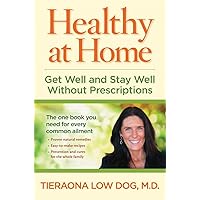 Healthy at Home: Get Well and Stay Well Without Prescriptions Healthy at Home: Get Well and Stay Well Without Prescriptions Hardcover Kindle Audible Audiobook Paperback Audio CD