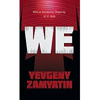 We: With the Introductory Chapter, The Revolution and Famine in Russia By H. G. Wells