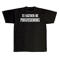 I'd Rather Be PROVISIONING - New Adult Men's T-Shirt