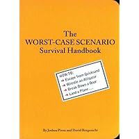 The Worst-Case Scenario Survival Handbook (Worst Case Scenario (WORS)) The Worst-Case Scenario Survival Handbook (Worst Case Scenario (WORS)) Paperback Kindle
