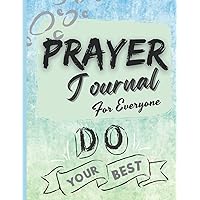 Prayer Journal For Everyone: Amazing 52 Week Devotional Between You & God!,With Bible Verses, Gratitude Checklists, Lessons from God,Praying for ... Prayer Notebook For Women Of God.