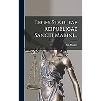 Leges Statutae Reipublicae Sancti Marini... (Latin Edition) Leges Statutae Reipublicae Sancti Marini... (Latin Edition) Hardcover Paperback