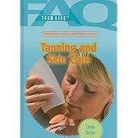 Frequently Asked Questions About Tanning and Skin Care (FAQ: Teen Life) Frequently Asked Questions About Tanning and Skin Care (FAQ: Teen Life) Library Binding