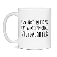 Jaynom I'm not Retired I'm a Professional Stepdaughter Funny Mothers Day Mug, 11-Ounce White
