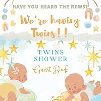 Have you Heard the News ? We're Having Twins (Guest Book): Twins Shower Guestbook with Keepsake for Parents, Sign in for Guests, Wishes for babies, Advices for Parents, Gift Log and others.. Have you Heard the News ? We're Having Twins (Guest Book): Twins Shower Guestbook with Keepsake for Parents, Sign in for Guests, Wishes for babies, Advices for Parents, Gift Log and others.. Paperback