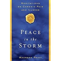 Peace in the Storm: Meditations on Chronic Pain and Illness Peace in the Storm: Meditations on Chronic Pain and Illness Paperback Audible Audiobook MP3 CD