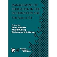 Management of Education in the Information Age: The Role of ICT (IFIP Advances in Information and Communication Technology, 120) Management of Education in the Information Age: The Role of ICT (IFIP Advances in Information and Communication Technology, 120) Hardcover Kindle Paperback