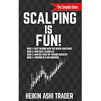 Scalping is Fun! 1-4: Book 1: Fast Trading with the Heikin Ashi chart Book 2: Practical Examples Book 3: How Do I Rate my Trading Results? Book 4: Trading Is Flow Business