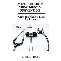 Osteoarthritis Treatment & Prevention: Authentic Medical Facts For Patients Osteoarthritis Treatment & Prevention: Authentic Medical Facts For Patients Paperback