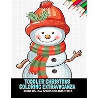 Toddler Christmas Coloring Extravaganza: Simple Holiday Scenes for Ages 2 to 6, 50 Pages, 8.5 x11 inches