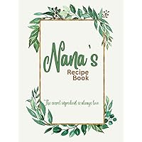 Nana's Recipe Book: Blank Cookbook Organizer to Fill in Your Own Recipes, Perfect for Grandmother