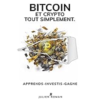 Bitcoin tout simplement.: Tout Bitcoin et la blockchain expliqués simplement. (French Edition) Bitcoin tout simplement.: Tout Bitcoin et la blockchain expliqués simplement. (French Edition) Paperback Kindle