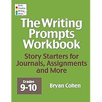 The Writing Prompts Workbook, Grades 9-10: Story Starters for Journals, Assignments and More