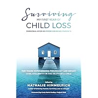 Surviving My First Year of Child Loss: Personal Stories From Grieving Parents Surviving My First Year of Child Loss: Personal Stories From Grieving Parents Paperback