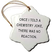 3dRose Once I Told A Chemistry Joke, There was NO Reaction. - Ornaments (orn-237285-1)