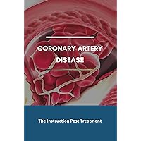Coronary Artery Disease: The Instruction Post Treatment