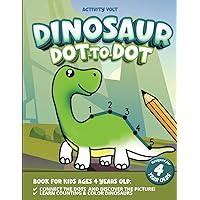 Dinosaur Dot-to-Dot Book for Kids Ages 4 Years Old: Connect The Dots & Discover the Picture | Learn Numbers & Color Dinosaurs | Great for Boys & Girls 4 Years Old (4 Year Old Fun Dot to Dot Books)
