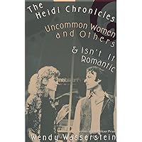 The Heidi Chronicles: Uncommon Women and Others & Isn't It Romantic The Heidi Chronicles: Uncommon Women and Others & Isn't It Romantic Paperback Audible Audiobook Hardcover Audio CD Magazine
