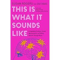 This Is What It Sounds Like: A Legendary Producer Turned Neuroscientist on Finding Yourself Through Music This Is What It Sounds Like: A Legendary Producer Turned Neuroscientist on Finding Yourself Through Music Paperback Kindle Audible Audiobook Hardcover
