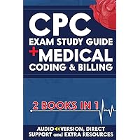 CPC EXAM STUDY GUIDE + MEDICAL CODING & BILLING (2 BOOKS IN 1): The Ultimate Guide to Get Certified in No Time, Without Going Back to School | INCLUDES AUDIO VERSION, DIRECT SUPPORT & STUDY AIDS AIDS