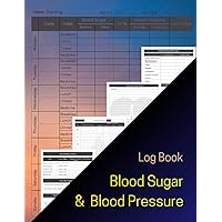 Blood Sugar & Blood Pressure Log Book: Blood Pressure Log Sheets. Large Weekly Blood Pressure and Sugar Diary to Log and Monitor Your Home Health