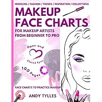 Makeup Face Charts: Face Charts to Create Unique Designs for Collection. Open And Closed Eyes. Makeup Practice Book And Coloring For Amateurs & Pro Makeup Artists. Sketchbook.