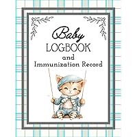Baby Logbook and Immunization Record: Journal for Recording Baby's Sleep, Feeding, Diapers, Activities, Immunizations and More! Just Right for New Moms! (Kitten Design)