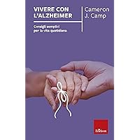Vivere con l'Alzheimer: Consigli semplici per la vita quotidiana (Italian Edition) Vivere con l'Alzheimer: Consigli semplici per la vita quotidiana (Italian Edition) Kindle Paperback