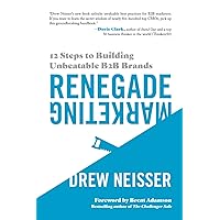 Renegade Marketing: 12 Steps to Building Unbeatable B2B Brands Renegade Marketing: 12 Steps to Building Unbeatable B2B Brands Paperback Audible Audiobook Kindle Hardcover
