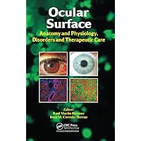 Ocular Surface: Anatomy and Physiology, Disorders and Therapeutic Care Ocular Surface: Anatomy and Physiology, Disorders and Therapeutic Care Hardcover Paperback